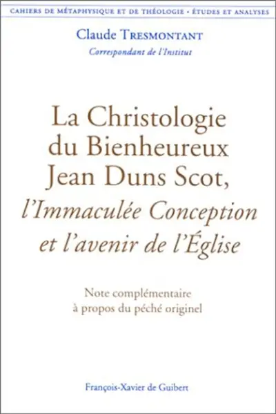 La christologie du Bienheureux Jean Duns Scot : l'Immaculée Conception et l'avenir de l'église : note complémentaire à propos du péché originel