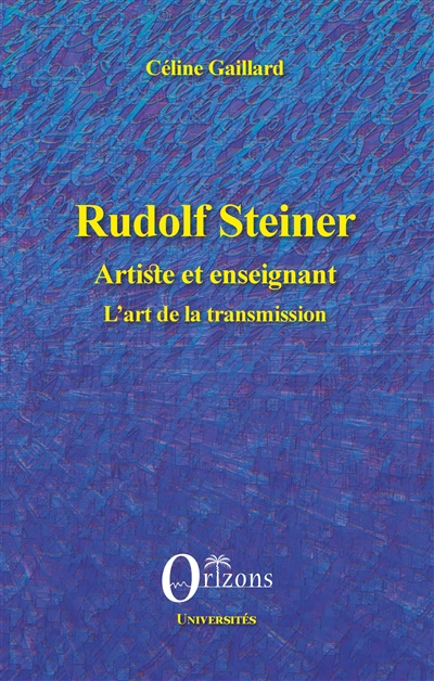 Rudolph Steiner : artiste et enseignant : l'art de la transmission