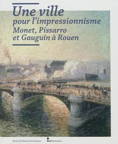 Une ville pour l'impressionnisme, Monet, Pissarro et Gauguin à Rouen