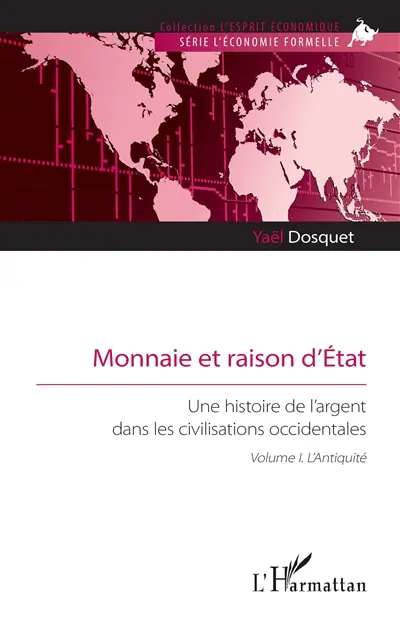 Monnaie et raison d'Etat : une histoire de l'argent dans les civilisations occidentales. Vol. 1. L'Antiquité