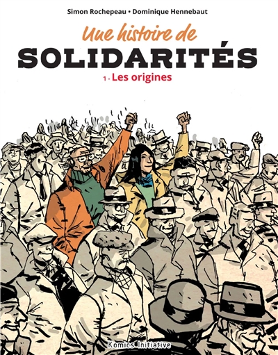 Une histoire de solidarités. Vol. 1. Les origines