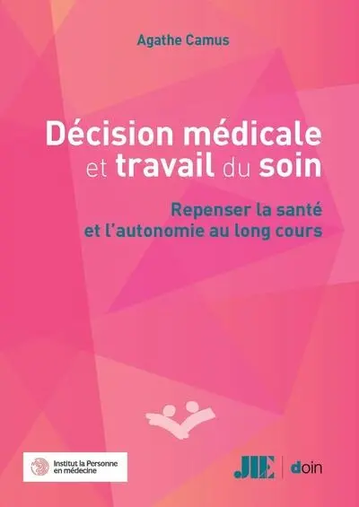 Décision médicale et travail du soin : repenser la santé et l'autonomie au long cours