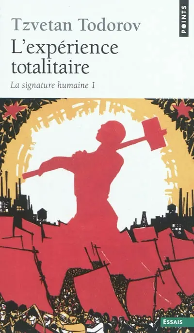 La signature humaine. Vol. 1. L'expérience totalitaire