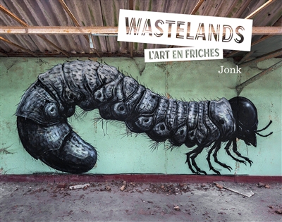 Wastelands : l'art en friches