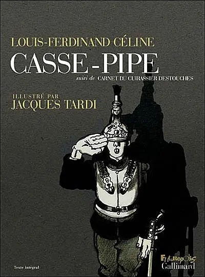 Casse-pipe. Carnet du Cuirassier Destouches