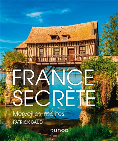 France secrète : merveilles insolites