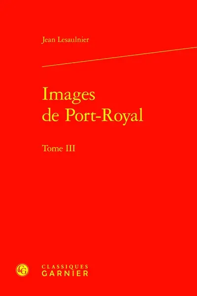Images de Port-Royal. Vol. 3