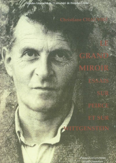 Le grand miroir : essais sur Peirce et sur Wittgenstein