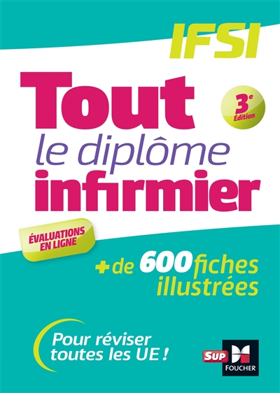 Tout le diplôme infirmier, IFSI : + de 600 fiches illustrées : pour réviser toutes les UE !