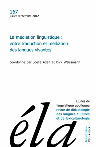 Etudes de linguistique appliquée, n° 167. La médiation linguistique : entre traduction et médiation des langues vivantes