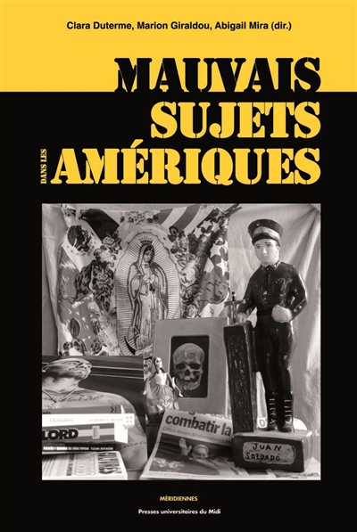 Mauvais sujets dans les Amériques : répression, représentations, discours autour des populations indésirables