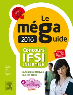 Le méga-guide 2016 concours IFSI infirmier : toutes les épreuves, tous les outils
