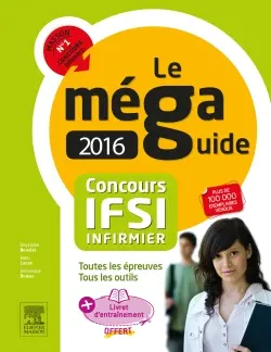 Le méga-guide 2016 concours IFSI infirmier : toutes les épreuves, tous les outils