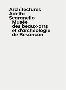 Musée des beaux-arts et d'archéologie de Besançon. Architectures Adelfo Scaranello