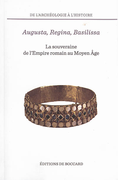 Augusta, Regina, Basilissa : la souveraine de l'Empire romain au Moyen Age