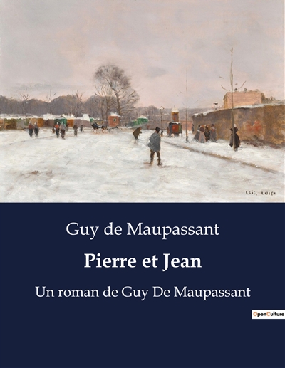 Pierre et Jean : Un roman de Guy De Maupassant