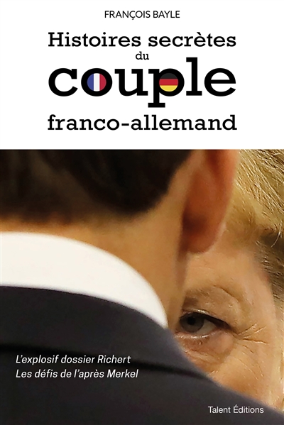 Histoires secrètes du couple franco-allemand : l'explosif dossier Richert, les défis de l'après Merkel