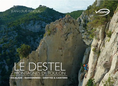 Le Destel : montagnes de Toulon : escalade, randonnées, grottes & canyons