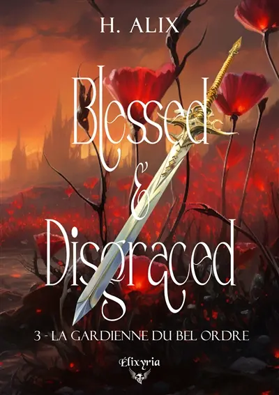 Blessed & disgraced. Vol. 3. La gardienne du bel ordre