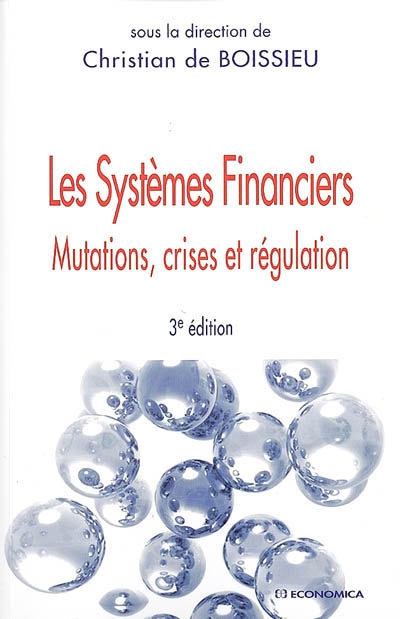 Les systèmes financiers : mutations, crises et régulation