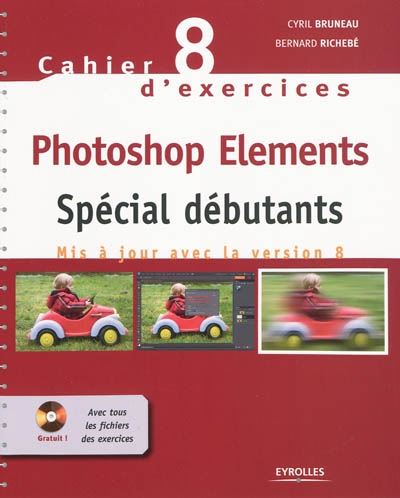 Photoshop Elements : spécial débutants : mis à jour avec la version 8