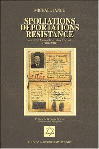 Spoliations, déportations, résistances des Juifs à Montpellier et dans l'Hérault (1940-1944)