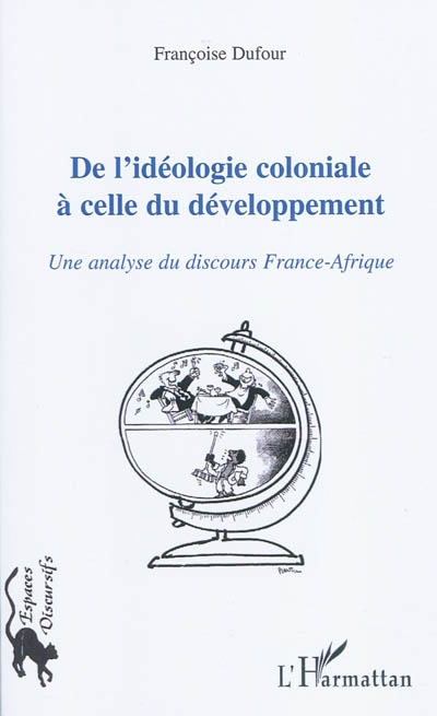 De l'idéologie coloniale à celle du développement : une analyse du discours France-Afrique