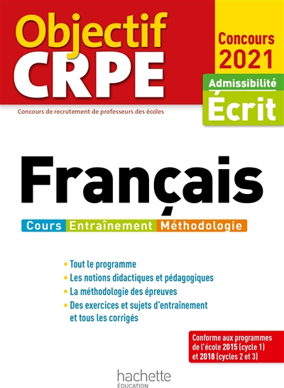 Français, cours, entraînement, méthodologie : admissibilité écrit, concours 2021 : conforme aux programmes de l'école 2015 (cycle 1) et 2018 (cycles 2 et 3)