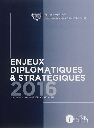 Enjeux diplomatiques & stratégiques : 2016