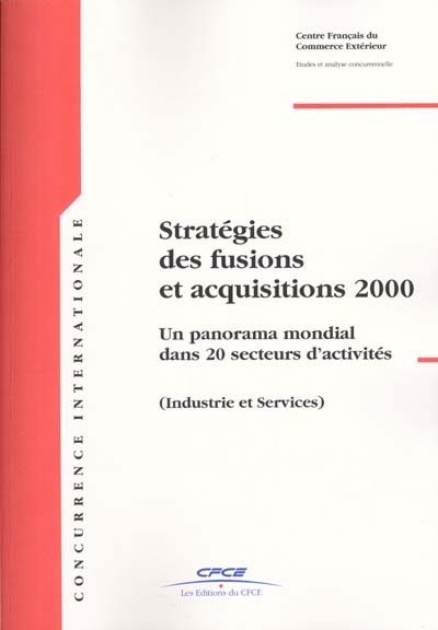 Stratégies des fusions et acquisitions 2000 : un panorama mondial dans 20 secteurs d'activités : industrie et services