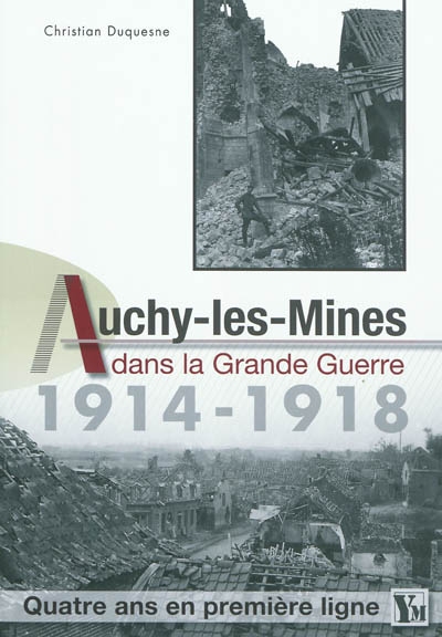 Auchy-les-Mines dans la Grande guerre, 1914-1918 : quatre ans en première ligne
