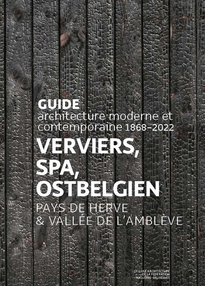 Guide Verviers, Spa, Ostbelgien : Pays de Herve & Vallée de l'Amblève : architecture moderne et contemporaine 1868-2022