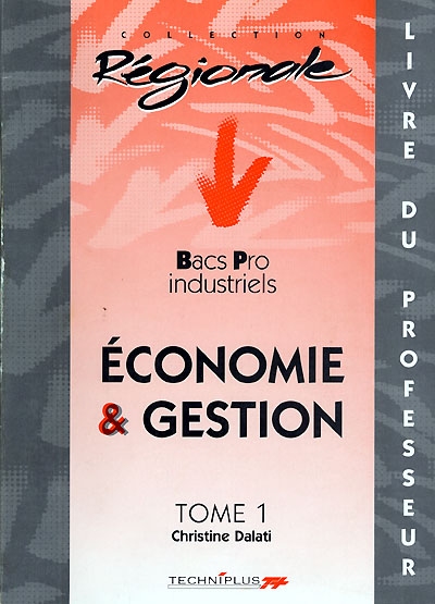 Economie et gestion, bacs pro industriels. Vol. 1. Livre du professeur