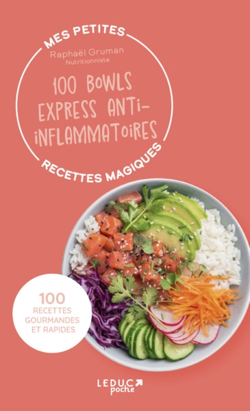 Mes petites recettes magiques : 100 bowls express anti-inflammatoires : 100 recettes gourmandes et rapides