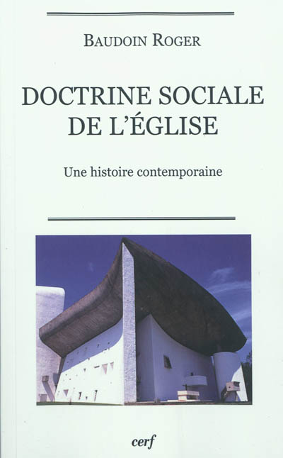 Doctrine sociale de l'Eglise : une histoire contemporaine