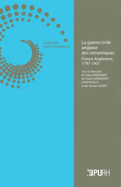 La guerre civile anglaise des romantiques : France-Angleterre, 1797-1901