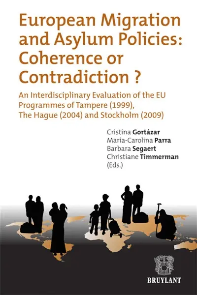 European migration and asylum policies : coherence or contradiction ? : an interdisciplinary evaluation of the EU programmes of Tampere (1999), The Hague (2004) and Stockholm (2009)