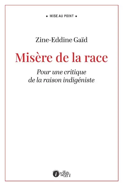 Misère de la race : pour une critique de la raison indigéniste