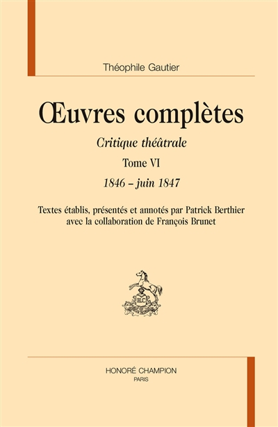 Oeuvres complètes. Section VI : critique théâtrale. Vol. 6. 1846-juin 1847