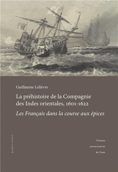 La préhistoire de la Compagnie des Indes orientales, 1601-1622 : les Français dans la course aux épices