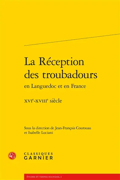 La réception des troubadours en Languedoc et en France : XVIe-XVIIIe siècle