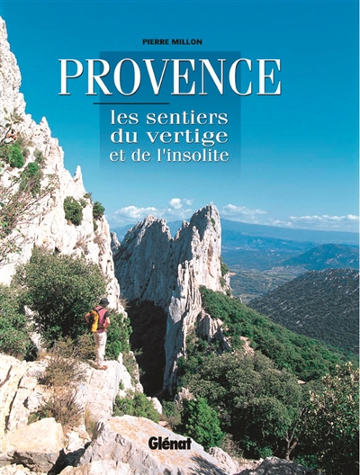 Provence : les sentiers du vertige et de l'insolite
