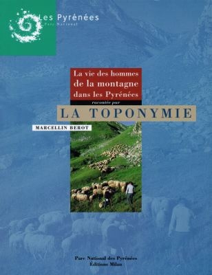 La vie des hommes dans les Pyrénées racontée par la toponymie