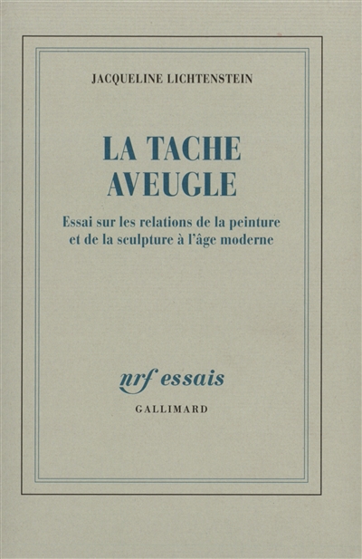 La tache aveugle : essai sur les relations de la peinture et de la sculpture à l'âge moderne