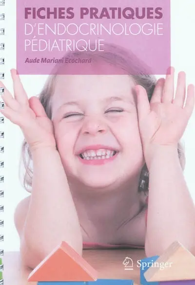 Fiches pratiques d'endocrinologie pédiatrique