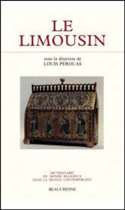 Dictionnaire du monde religieux dans la France contemporaine. Vol. 7. Le Limousin