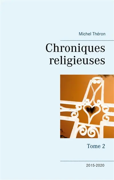 Chroniques religieuses : Tome 2