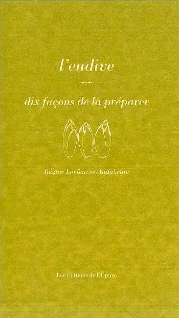 L'endive : dix façons de la préparer