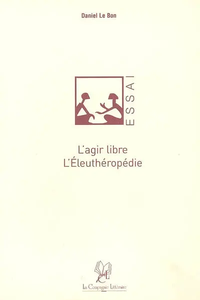 L'agir libre, l'éleuthéropédie