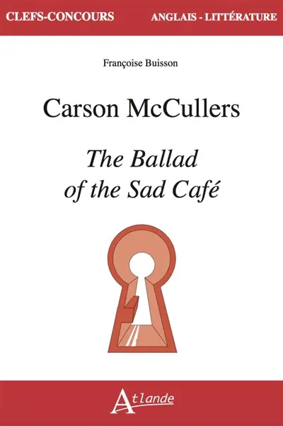 Carson McCullers, "The ballad of the sad café"
